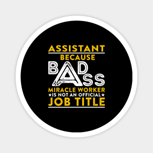 Assistant Badass Miracle Worker Magnet